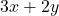  3x + 2y 