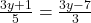   \frac{3y + 1}{5} = \frac{3y - 7}{3} 