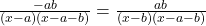  \frac{- ab}{(x - a)( x - a - b)} =  \frac{ab}{( x - b)(x - a - b)}