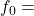  f_0 = ১০ 