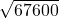  \sqrt{67600} 