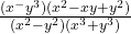 \frac{(x^ - y^3)(x^2 - xy +y^2)}{(x^2 - y^2)(x^3 + y^3)}
