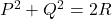  P^2 + Q^2 = 2R 
