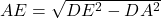  AE = \sqrt{DE^2 - DA^2} 