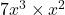  7x^3 \times x^2 