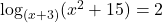  \log_{\left(x+3\right)}(x^2+15)=2 