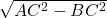 \sqrt{AC^2 - BC^2}