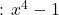  \quad \text{নির্ণেয় গুণফল: } x^4 - 1 