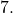 7.