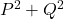  P^2 + Q^2 