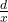 \frac{d}{x}