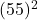  (55)^2 