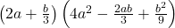  \left(2a+\frac b3\right)\left(4a^2-\frac{2ab}3+\frac{b^2}9\right) 