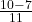 \frac{10 - 7}{11} 
