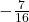  - \frac{7}{16}