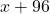  x + 96