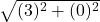  \sqrt{(3)^2+(0)^2} 