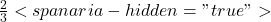  \frac{2}{3}<span aria-hidden="true">