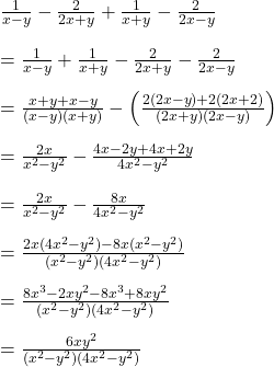  \frac1{x-y}-\frac2{2x+y}+\frac1{x+y}-\frac2{2x-y}\\\\=\frac1{x-y}+\frac1{x+y}-\frac2{2x+y}-\frac2{2x-y}\\\\=\frac{x+y+x-y}{(x-y)(x+y)}-\left(\frac{2(2x-y)+2(2x+2)}{(2x+y)(2x-y)}\right)\\\\=\frac{2x}{x^2-y^2}-\frac{4x-2y+4x+2y}{4x^2-y^2}\\\\=\frac{2x}{x^2-y^2}-\frac{8x}{4x^2-y^2}\\\\=\frac{2x(4x^2-y^2)-8x(x^2-y^2)}{(x^2-y^2)(4x^2-y^2)}\\\\=\frac{8x^3-2xy^2-8x^3+8xy^2}{(x^2-y^2)(4x^2-y^2)}\\\\=\frac{6xy^2}{(x^2-y^2)(4x^2-y^2)} 