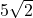  5\sqrt{2}