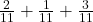 \frac2{11}+ \frac1{11}+ \frac3{11}