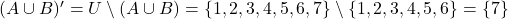  (A \cup B)' = U \setminus (A \cup B) = \{1, 2, 3, 4, 5, 6, 7\} \setminus \{1, 2, 3, 4, 5, 6\} = \{7\} 