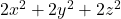  2x^2 + 2y^2 + 2z^2 