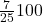 \frac{7}{25} &times; 100 