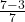  \frac{7 - 3}{7} 