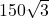  150 &times; \sqrt{3} 