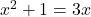  x^2 + 1 = 3x 
