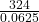 \frac{324}{0.0625}