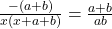  \frac{ - (a + b)}{x (x + a + b)} = \frac{a + b}{ab} 
