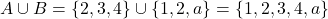  A \cup B = \{2, 3, 4\} \cup \{1, 2, a\} = \{1, 2, 3, 4, a\} 