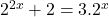 2^{2x}+2=3.2^x\\