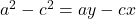 a^2 - c^2 = ay - cx