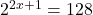  2^{2x+1}=128\\