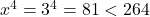  x^4 = 3^4 = 81 < 264 
