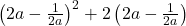 \left(2a-\frac1{2a}\right)^2+2\left(2a-\frac1{2a}\right) 