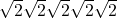  \sqrt{2} \sqrt{2} \sqrt{2} \sqrt{2} \sqrt{2} 