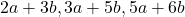 2a + 3b, 3a + 5b, 5a + 6b