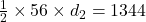  \frac{1}{2} \times 56 \times d_2 =1344 