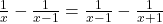  \frac{1}{x} -  \frac{1}{x - 1} =  \frac{1}{x - 1} -  \frac{1}{x + 1} 
