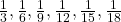 \frac{1}{3}, \frac{1}{6}, \frac{1}{9}, \frac{1}{12}, \frac{1}{15}, \frac{1}{18} 