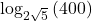  \log_{2\sqrt5}\left(400\right) 