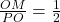 \frac{OM}{PO} = \frac{1}{2} 