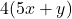 4 (5x + y)