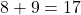  8 + 9 = 17 