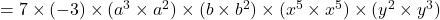 = 7 \times (-3) \times (a^3 \times a^2) \times (b \times b^2) \times (x^5 \times x^5) \times (y^2 \times y^3) 