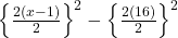  \left\{\frac{2\left(x - 1\right)}2\right\}^2-\left\{\frac{2\left(16\right)}2\right\}^2 